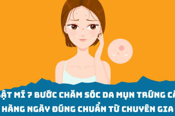Bật mí 7 bước chăm sóc da mụn trứng cá hàng ngày đúng chuẩn từ chuyên gia