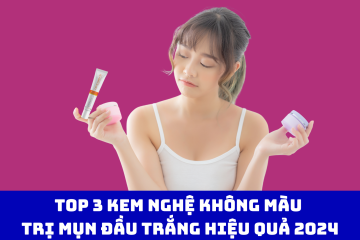 Top 3 Kem Nghệ Không Màu Trị Mụn Đầu Trắng Hiệu Quả 2024